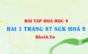 Bài 1 trang 87 SGK Hoá 9: Tính chất Vật lí, tính chất hoá học của Cacbon oxit (CO), Cacbon đioxit và ứng dụng